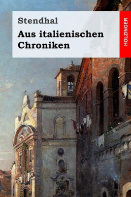 Aus italienischen Chroniken (German Edition)