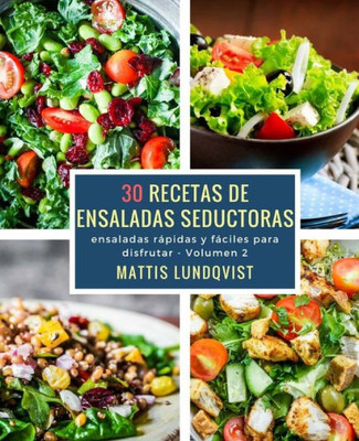 30 recetas de ensaladas seductoras: ensaladas rápidas y fáciles para disfrutar (Spanish Edition)