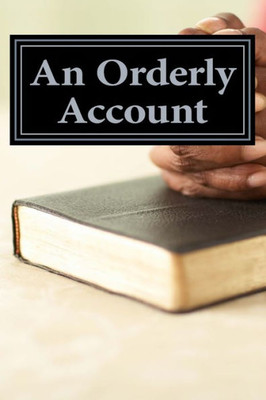 An Orderly Account: Of Jesus' Life