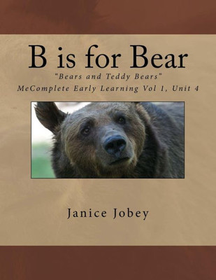 B is for Bear (Bears and Teddy Bears)