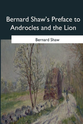 Bernard Shaw's Preface to Androcles and the Lion