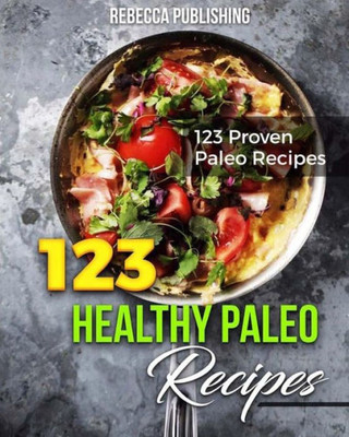 123 Healthy Paleo Diet Recipes