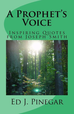 A Prophet's Voice: Inspiring Quotes from Joseph Smith