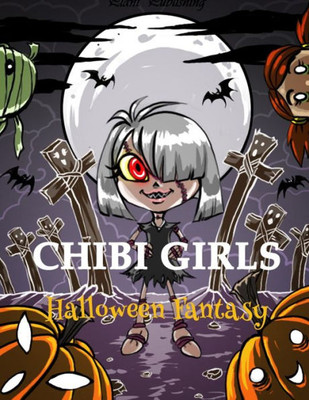 Chibi Girls : Halloween Fantasy: An Adult Coloring Book with Horror Girls