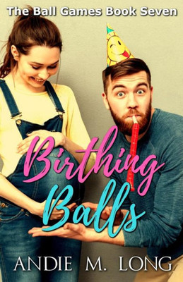 Birthing Balls (The Ball Games)