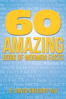 60 Amazing Book of Mormon Facts