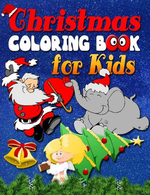 Christmas Coloring Pages Book for Kids: Christmas Coloring Book for kids: Christmas Coloring Pages for Children. Fun Christmas coloring book for kids and children of all ages!