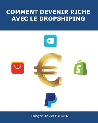 Comment devenir riche avec le dropshipping (French Edition)