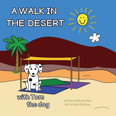 A WALK IN THE DESERT with Tom the dog (A WALK ... with Tom the dog)