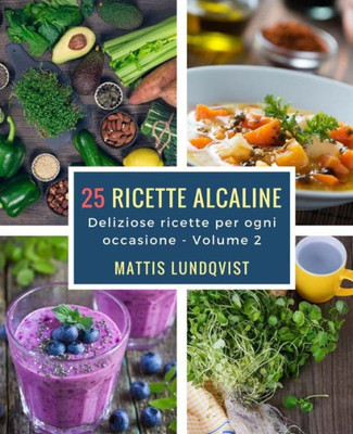 25 ricette alcaline: Deliziose ricette per ogni occasione (Italian Edition)