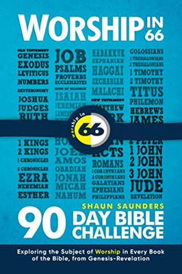 Worship in 66: Exploring Worship in Every Book of the Bible, from Genesis - Revelation