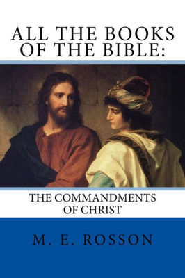All the Books of the Bible:: The Commandments of Christ