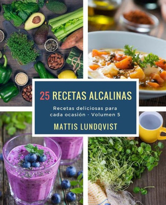 25 recetas alcalinas: Recetas delicioas para cada ocasión (Spanish Edition)