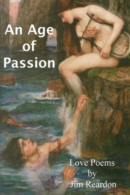 An Age of Passion: Love poems by Jim Reardon