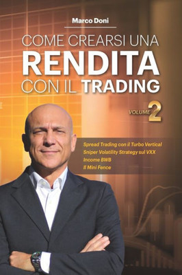 Come crearsi una rendita con il trading Vol.2: Turbo Vertical Mini Fence e SVS per Trading no Stress (Italian Edition)