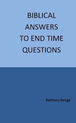 Biblical Answers to End Time Questions