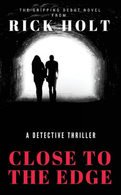 Close To The Edge: A gripping crime fiction novel