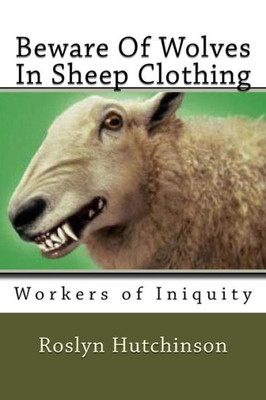 Beware Of Wolves In Sheep Clothing