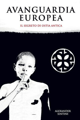 Avanguardia Europea: Il Segreto di Ostia Antica (Italian Edition)