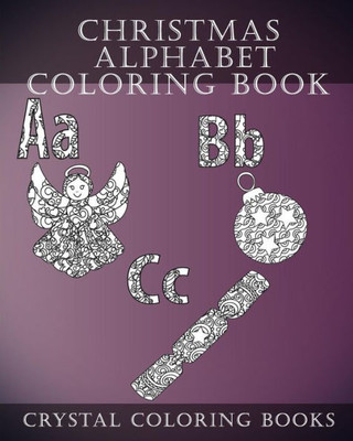 Christmas Alphabet Coloring Book: 30 Christmas Alphabet Coloring Pages