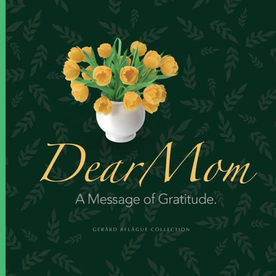 Dear Mom: A Message of Gratitude.