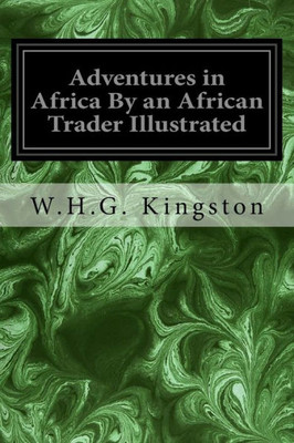 Adventures in Africa By an African Trader Illustrated