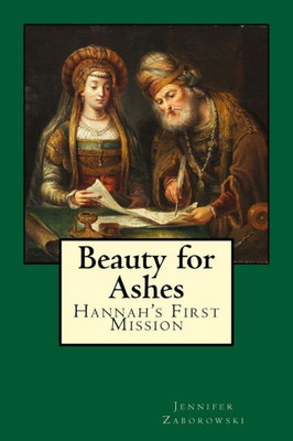 Beauty for Ashes: Hannah's First Mission (Hidden Realms)