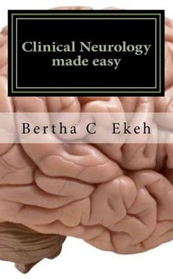 Clinical Neurology made easy: A book on history taking and neurological examination (Neurology Series)