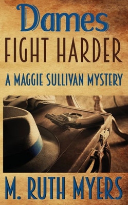 Dames Fight Harder (Maggie Sullivan Mysteries)