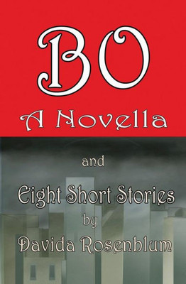 Bo, A Novella and Eight Short Stories