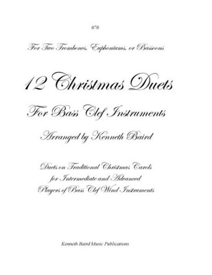 12 Christmas Duets for Bass Clef Instruments: Duets on Traditional Carols for Intermediate and Advanced Player of Bass Clef Wind Instruments