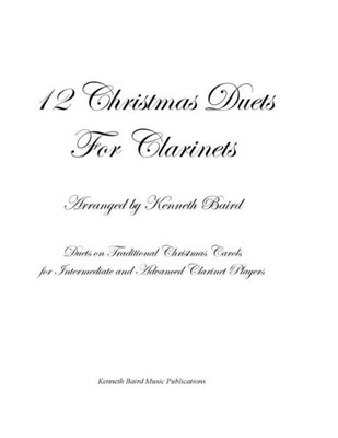 12 Christmas Duets for Clarinets: Duets on Traditional Christmas Carols for Intermediate and Advanced Clarinet Players