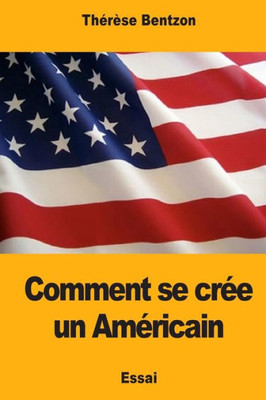 Comment se crée un Américain (French Edition)