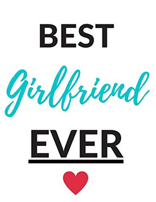 Best girlfriend ever: Funny Romanitc Valentines Day Gifts for Him / Her ~ College-Ruled Paperback Notebook
