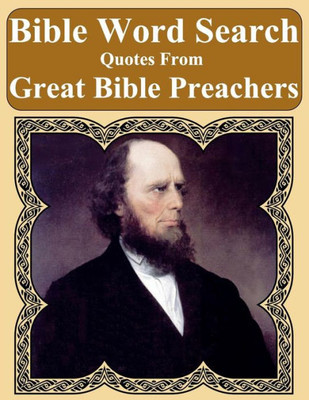 Bible Word Search: Quotes From Great Bible Preachers (Word Search Great Preacher Quotes Series)
