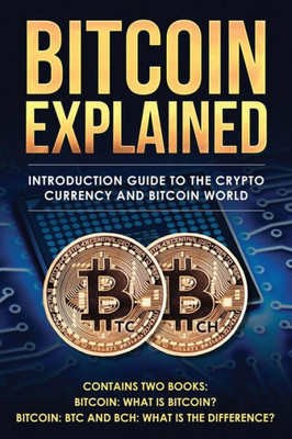 Bitcoin explained: Introduction guide to the crypto currency and bitcoin world (Crypto for beginners)