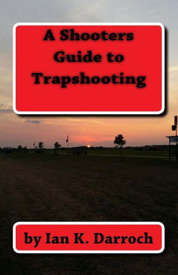 A Shooters Guide To Trapshooting