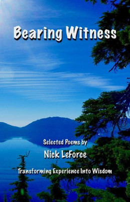 Bearing Witness: Transforming Experience Into Wisdom