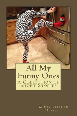 All My Funny Ones: A Collection of Short Stories
