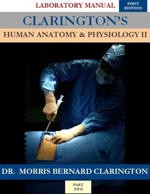 Clarington's Human Anatomy & Physiology II: Laboratory Manual