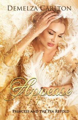 Appease: Princess and the Pea Retold (Romance a Medieval Fairytale)