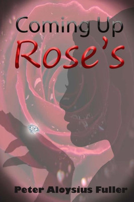 Coming Up Rose's (The Rose Series)