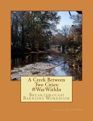 A Creek Between Two Cities: #WarWithIn: Breakthrough Barriers Workbook