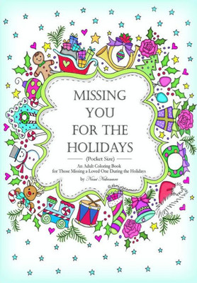 (Pocket Size) Missing You for the Holidays: An Adult Coloring Book for Those Missing a Loved One During the Holidays