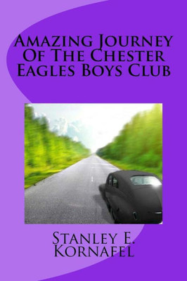 Amazing Journey Of The Chester Eagles Boys Club