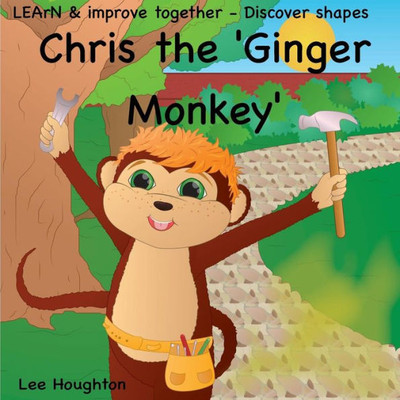 Chris the Ginger monkey - teaching shapes: Fun rhyming children's picture book (LEArN and Improve Together)