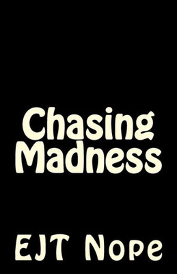 Chasing Madness (Creating Madness)