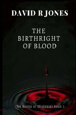 A Birthright of Blood Book 1 (The Books of Sholvaiel)