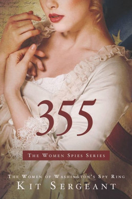 355: A Novel: The Women of Washington's Spy Ring (Women Spies)