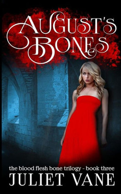 August's Bones (Blood Flesh Bone)